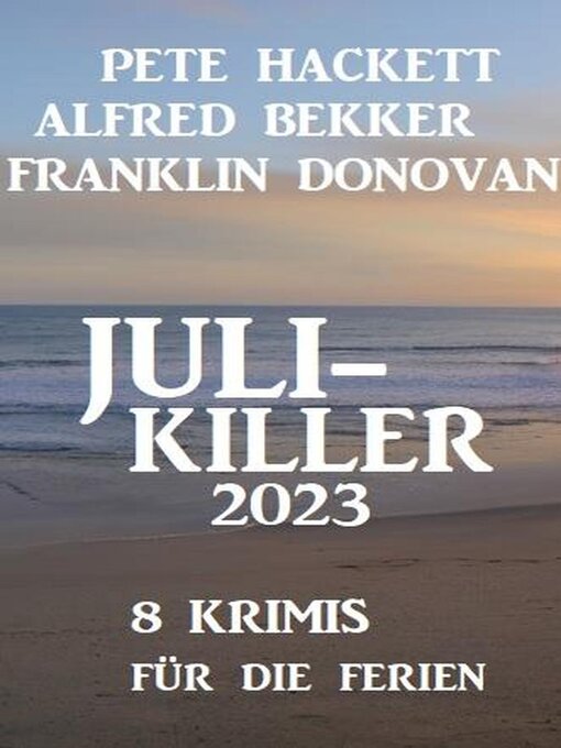 Title details for Juli-Killer 2023 by Alfred Bekker - Available